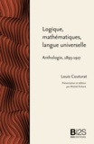 Louis Couturat et Michel Fichant - Logique, mathématiques, langue universelle - Anthologie 1893-1917.