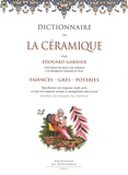 Edouard Garnier - Dictionnaire de la céramique - Faïences, grès, poteries.