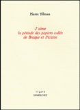 Pierre Tilman - J'aime la période des papiers collés de Braque et Picasso.