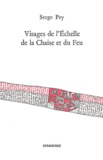 Serge Pey - Visages de l'Echelle de la Chaise et du Feu.