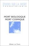 Marie-Frédérique Bacqué et Georges Chapouthier - Etudes sur la mort N° 124/2003 : Mort biologique, mort cosmique.