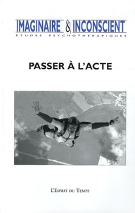 Lyliane Nemet-Pier et Alain Vogelweith - Imaginaire et Inconscient N° 16, 2005 : Passer à l'acte.