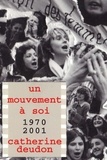 Catherine Deudon - Un Mouvement A Soi. Images Du Mouvement Des Femmes, 1970-2001.
