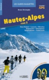 Bruno Christophe - Hautes-Alpes - Tome 2, Haut Buëch, Lussois, Dévoluy, Gapençais, Champsaur, Valgaudemar, Embrunais.