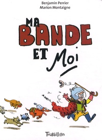 Benjamin Perrier et Marion Montaigne - Ma bande et Moi.