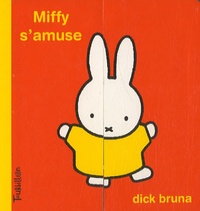 Dick Bruna - Miffy s'amuse.