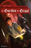 Michael Spradlin - Le plus jeune des Templiers Tome 1 : Le Gardien du Graal.