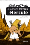 Marie-Odile Fordacq et Sébastien Mourrain - Les douze travaux d'Hercule.