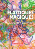 Madeleine Deny - Elastiques magiques - Mon collector d'activités.