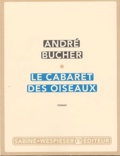 André Bucher - Le cabaret des oiseaux.