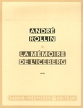 André Rollin - La mémoire de l'iceberg.