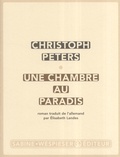 Christoph Peters - Une chambre au paradis.