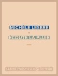 Michèle Lesbre - Ecoute la pluie.