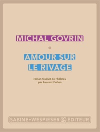 Michal Govrin - Amour sur le rivage.