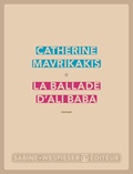 Catherine Mavrikakis - La ballade d'Ali Baba.