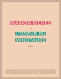 Marion Richez - L'odeur du minotaure.