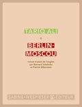 Tariq Ali - Berlin-Moscou - La peur des miroirs.