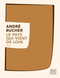 André Bucher - Le pays qui vient de loin.