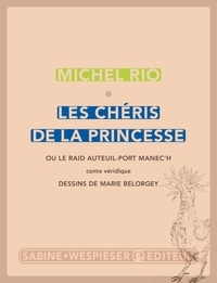 Michel Rio et Marie Belorgey - Les chéris de la princesse - Ou le raid Auteuil-port Manec'h.