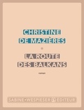 Christine de Mazières - La route des balkans.