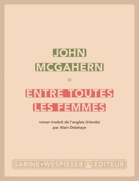 John McGahern - Entre toutes les femmes.