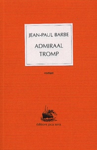 Jean-Paul Barbe - Admiraal Tromp.