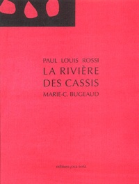 Paul-Louis Rossi et Marie-Claude Bugeaud - La rivière des Cassis.