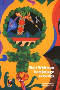 John Ashbery et Guy Bennett - Walt Whitman - Hom(m)age 2005/1855.