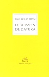 Paul-Louis Rossi - Le Buisson de datura.