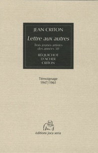 Jean Criton - Lettre aux autres - Trois jeunes artistes des années 50 : Réquichot, D'Acher, Criton.