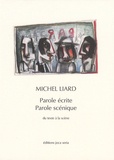 Michel Liard - Parole écrite parole scénique.