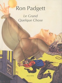Ron Padgett - Le Grand Quelque Chose.