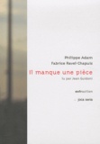 Philippe Adam et Fabrice Ravel-Chapuis - Il manque une pièce. 1 CD audio