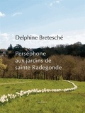 Delphine Bretesché - Perséphone aux jardins de Sainte Radegonde.