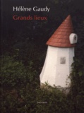 Hélène Gaudy - Grands lieux.