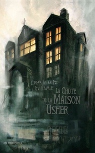 Edgar Allan Poe et Nicolas Guillaume - La Chute de la Maison Usher.
