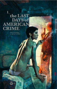 Rick Remender et Greg Tocchini - The Last Days of American Crime Tome 1 : .