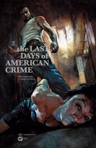 Rick Remender et Greg Tocchini - The last days of american crime - Tome 2.