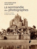 Farid Abdelouahab et Pascal Servain - La Normandie des photographes - Au sud de la Seine, de 1839 à nos jours.