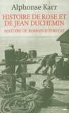 Alphonse Karr - Histoire de Rose et de Jean Duchemin - Histoire de Romain d'Etretat.