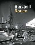 Guy Pessiot - Burchell Rouen - Ombres et lumières sur la ville - Photographies inédites (1939-1993).