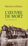 Maurice Leblanc - L'oeuvre de mort.