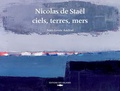 Jean-Louis Andral - Nicolas de Staël, ciels, terres, mers.