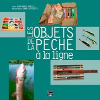 Jean-Marie Boëlle et Emma Luvisutti - Les objets de la pêche à la ligne.