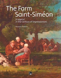 Benjamin Findinier - La Ferme Saint-Siméon - A Legend in the Century of Impressionism.