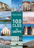 Florence Levasseur et Florence Trystram - 100 clés de Dieppe.