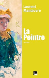 Laurent Manoeuvre - La Peintre.