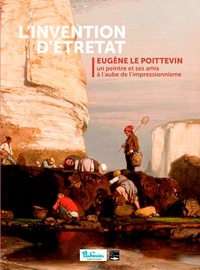  Falaises - L'invention d'Etretat - Eugène Le Poittevin, un peintre et ses amis au l'aube de l'impressionnisme.