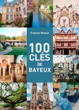 François Neveux - 100 clés de Bayeux.