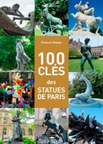 Francis Depas - 100 clés des statues de Paris.